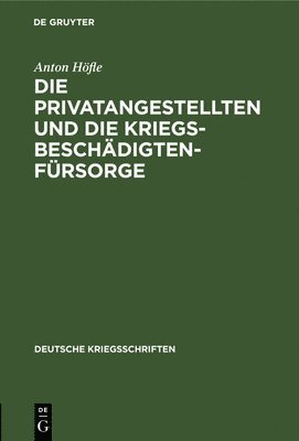 bokomslag Die Privatangestellten Und Die Kriegsbeschdigten-Frsorge