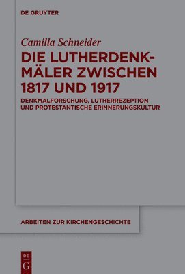 bokomslag Die Lutherdenkmler zwischen 1817 und 1917