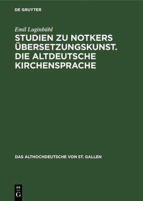Studien Zu Notkers bersetzungskunst. Die Altdeutsche Kirchensprache 1