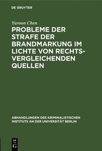 bokomslag Probleme Der Strafe Der Brandmarkung Im Lichte Von Rechtsvergleichenden Quellen