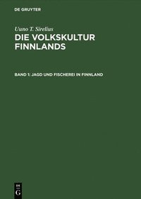 bokomslag Die Volkskultur Finnlands, Band 1, Jagd und Fischerei in Finnland