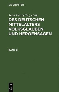 bokomslag Des Deutschen Mittelalters Volksglauben und Heroensagen