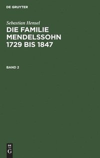 bokomslag Sebastian Hensel: Die Familie Mendelssohn 1729 bis 1847. Band 2