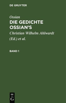 bokomslag Ossian [Angebl. Verf.]; James Macpherson: Die Gedichte Oisian's. Band 1