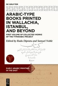 bokomslag Arabic-Type Books Printed in Wallachia, Istanbul, and Beyond