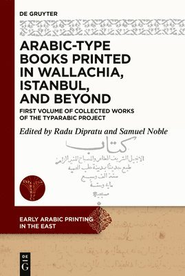 Arabic-Type Books Printed in Wallachia, Istanbul, and Beyond 1