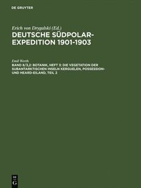 bokomslag Botanik, Heft 3: Die Vegetation der subantarktischen Inseln Kerguelen, Possession- und Heard-Eiland, Teil 2