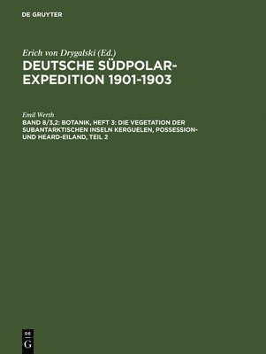 Emil Werth, Erich von Drygalski - Botanik, Heft 3: Die Vegetation der subantarktischen Inseln Kerguelen, Possession- und Heard-Eiland, Teil 2, Inbunden