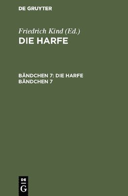 Friedrich Kind - Die Harfe. Bändchen 7, Inbunden