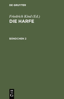 Friedrich Kind - Die Harfe. Bändchen 2, Inbunden