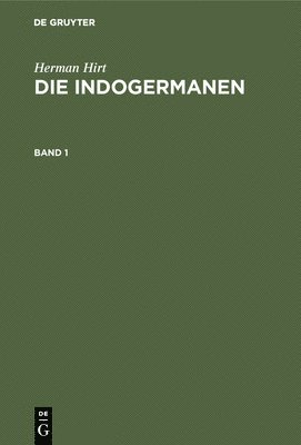 Herman Hirt - Herman Hirt: Die Indogermanen. Band 1, Inbunden