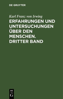 bokomslag Erfahrungen und Untersuchungen ber den Menschen. Dritter Band