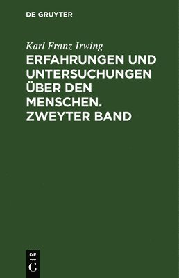 bokomslag Erfahrungen und Untersuchungen ber den Menschen. Zweyter Band