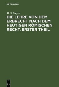 bokomslag Die Lehre Von Dem Erbrecht Nach Dem Heutigen Rmischen Recht, Erster Theil