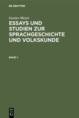 Gustav Meyer - Gustav Meyer: Essays Und Studien Zur Sprachgeschichte Und Volkskunde. Band 1, Inbunden