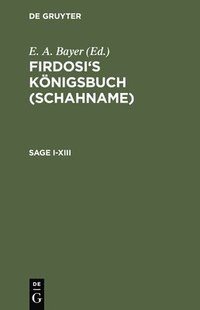 bokomslag Firdosi's Knigsbuch (Schahname), Sage I-XIII