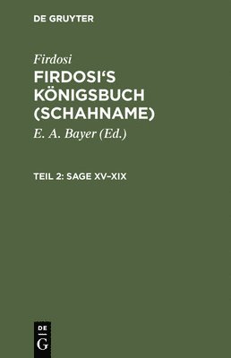 Firdosi, E A Bayer - Sage XV-XIX, Inbunden