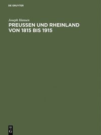 bokomslag Preuen und Rheinland von 1815 bis 1915
