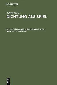 bokomslag Dichtung als Spiel, Band 1, Studien z. Unsinnspoesie an d. Grenzen d. Sprache