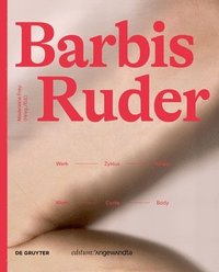 bokomslag Barbis Ruder. Werk  Zyklus  Krper / Work  Cycle  Body