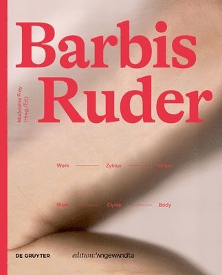 bokomslag Barbis Ruder. Werk  Zyklus  Krper / Work  Cycle  Body