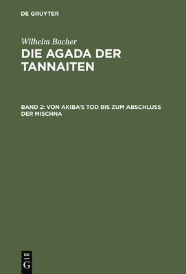 Wilhelm Bacher - Von Akiba's Tod Bis Zum Abschluß Der Mischna, Inbunden
