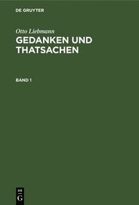 bokomslag Otto Liebmann: Gedanken Und Thatsachen. Band 1