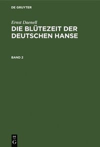 bokomslag Ernst Daenell: Die Bltezeit Der Deutschen Hanse. Band 2