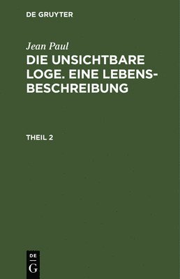 bokomslag Die unsichtbare Loge. Eine Lebensbeschreibung