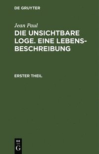 bokomslag Die unsichtbare Loge. Eine Lebensbeschreibung