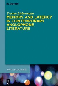 bokomslag Memory and Latency in Contemporary Anglophone Literature