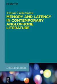 bokomslag Memory and Latency in Contemporary Anglophone Literature