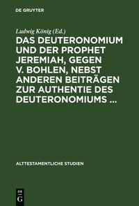 bokomslag Das Deuteronomium Und Der Prophet Jeremiah, Gegen V. Bohlen, Nebst Anderen Beitrgen Zur Authentie Des Deuteronomiums ...