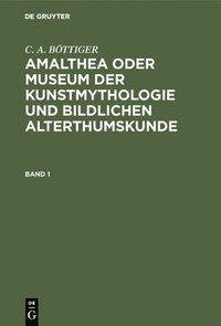 bokomslag Amalthea oder Museum der Kunstmythologie und bildlichen Alterthumskunde