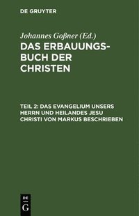 bokomslag Das Evangelium Unsers Herrn Und Heilandes Jesu Christi Von Markus Beschrieben