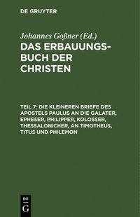 bokomslag Die Kleineren Briefe Des Apostels Paulus an Die Galater, Epheser, Philipper, Kolosser, Thessalonicher, an Timotheus, Titus Und Philemon