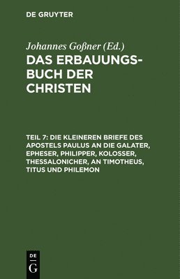 Johannes Goßner - Die Kleineren Briefe Des Apostels Paulus an Die Galater, Epheser, Philipper, Kolosser, Thessalonicher, an Timotheus, Titus Und Philemon, Inbunden