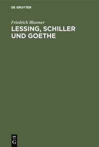 bokomslag Lessing, Schiller und Goethe