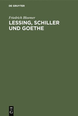 Lessing, Schiller und Goethe 1