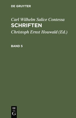 Carl Wilhelm Salice Contessa, Christoph Ernst Houwald - Schriften. Band 5, Inbunden