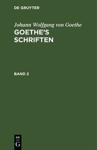 bokomslag Johann Wolfgang Von Goethe: Goethe's Schriften. Band 2