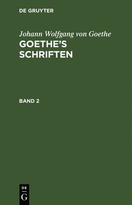 Johann Wolfgang Von Goethe: Goethe's Schriften. Band 2 1