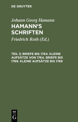 Briefe Bis 1764. Kleine Aufsätze Von 1764. Briefe Bis 1769. Kleine Aufsätze Bis 1769
