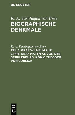 bokomslag Graf Wilhelm Zur Lippe. Graf Matthias Von Der Schulenburg. Knig Theodor Von Corsica