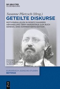 bokomslag Geteilte Diskurse: Moritz Rahmers "Die Hebräischen Traditionen in Den Werken Des Hieronymus Zum Buch Genesis
