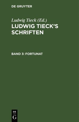 Ludwig Tieck, Ludwig Tieck - Fortunat, Inbunden