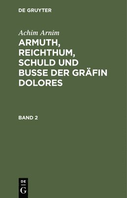 bokomslag Armuth, Reichthum, Schuld und Bue der Grfin Dolores