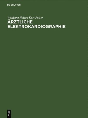 Wolfgang Holzer, Kurt Polzer - Ärztliche Elektrokardiographie, Inbunden