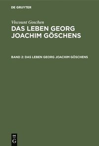 bokomslag Viscount Goschen: Das Leben Georg Joachim Gschens. Band 2