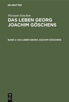 Viscount Goschen: Das Leben Georg Joachim Gschens. Band 2 1
